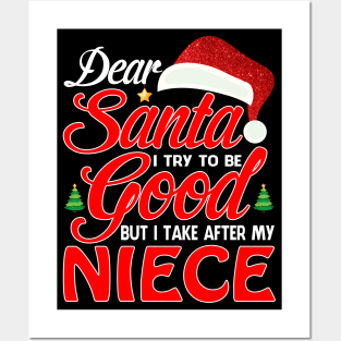 Dear Santa I Tried To Be Good But I Take After My NIECE T-Shirt Posters and Art